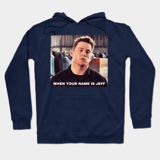 WHEN YOUR NAME IS JEFF, Funny Movie Quote, Channing Tatum Meme, 22 Jump Street Reference Hoodie
